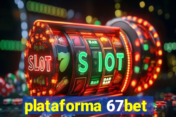 plataforma 67bet